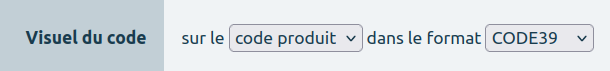Le paramètre du visuel du code sous forme de 2 listes de choix, une pour le type code produit ou code barre, l&rsquo;autre pour le format